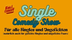 Single Comedy Show - für alle Singles und ungefickten  (auch gefickte Singles und ungefickte Paare) by Karli Comedy