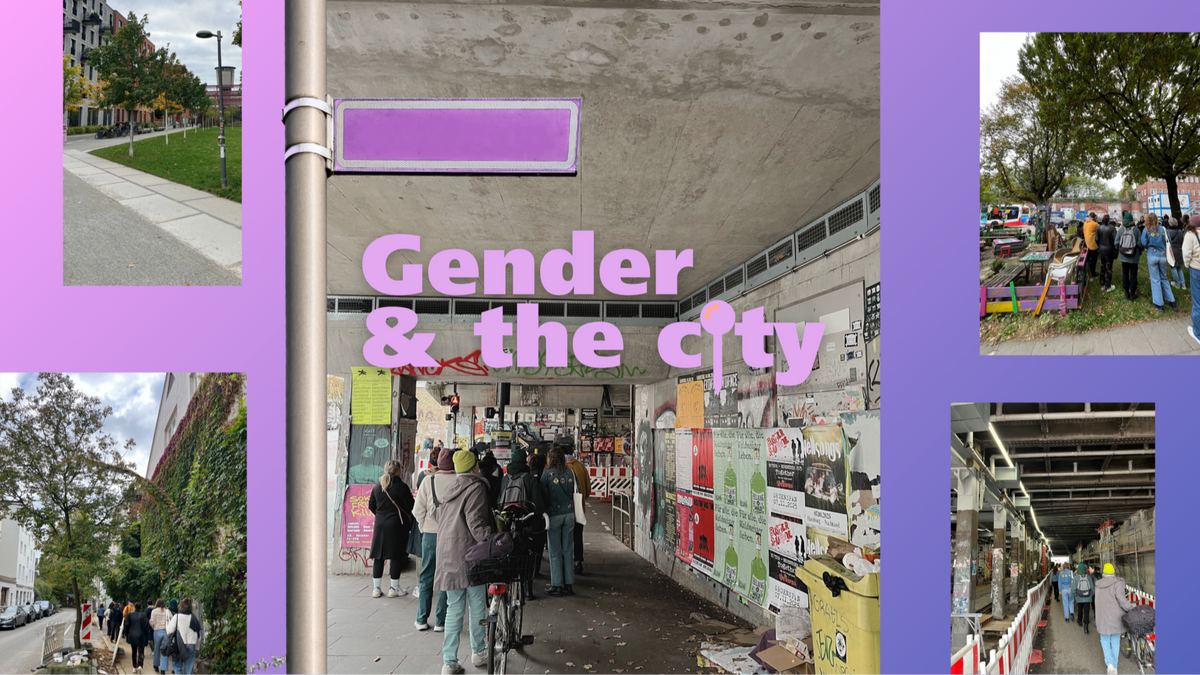 Gender and the City – Ein feministischer Stadtrundgang zu (Un-)Sichtbarkeiten, Care, Sicherheit und Umwelt(un)gerechtigkeit