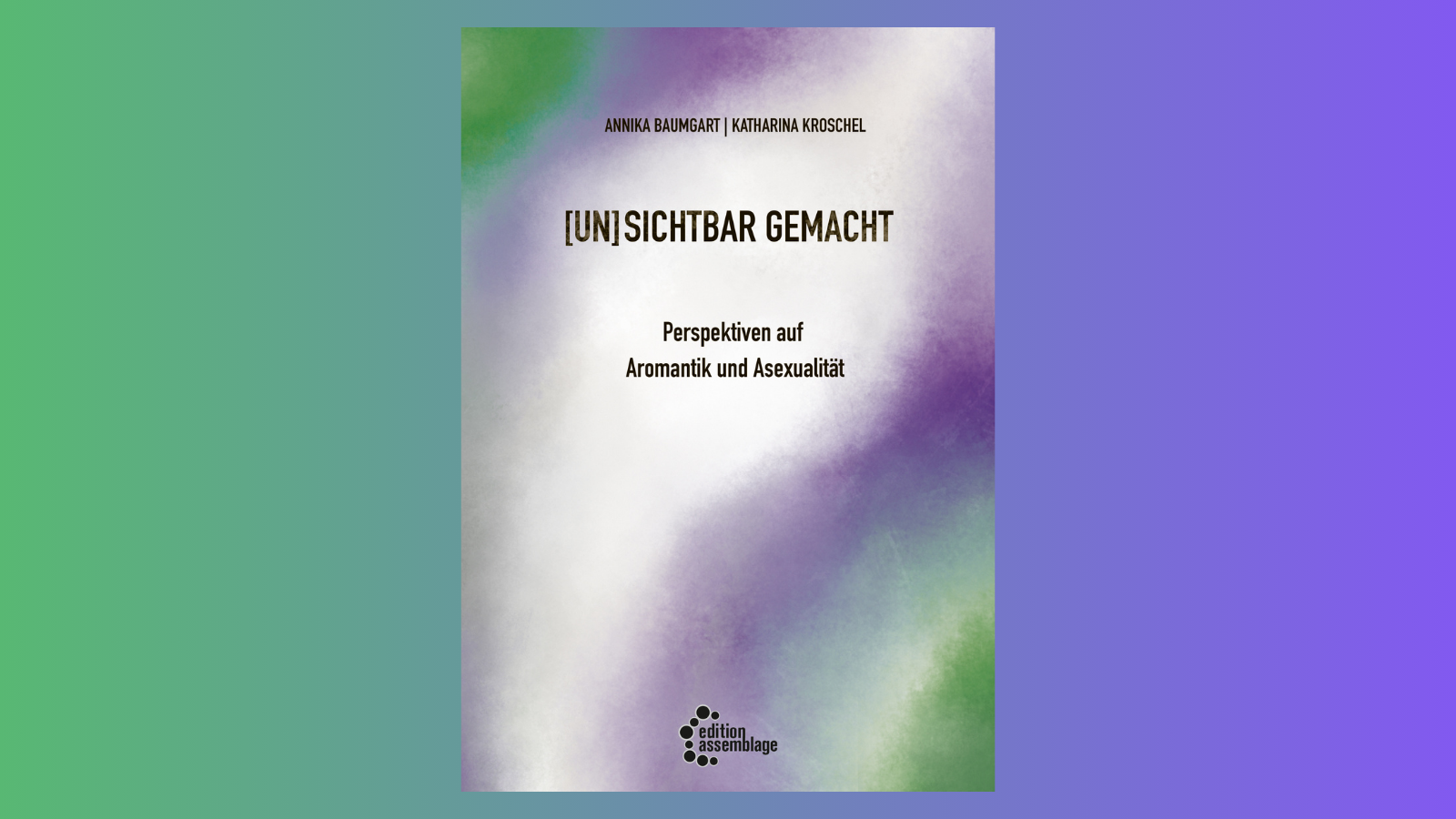 (un)sichtbar gemacht: Aromantik und Asexualität