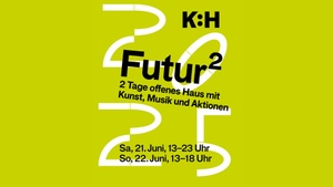 Futur² - Zwei Tage offenes Haus mit Kunst, Musik und Aktionen