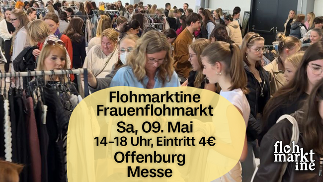 Flohmarktine Frauenflohmarkt / Mädchenflohmarkt!😍 Sa, 09. Mai Offenburg Messe
