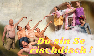 Premiere "Do sin Se rischdisch!"