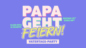 Papa geht Feiern!