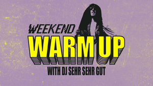 WEEKEND WARM UP W/ DJ SEHR SEHR GUT | GENREFLUID