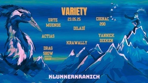 Freitag 23. Mai 2025, ab 16 Uhr *Wohnzimmer ab 16 Uhr VARIETY x KLUNKERKRANICH w. Yannick Dixken, Cognac 200, Diladi, Actias, Urte Muende, Wally