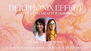 Der Phönix Effekt - Tagesretreat für Frauen