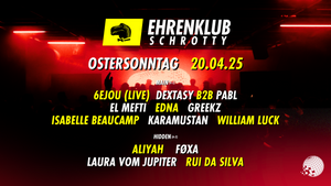 EhrenKlub im Schrotty #7 - Ostersonntag mit 6EJOU (LIVE), EL MEFTI, ISABELLE BEAUCAMP, WILLIAM LUCK uvm