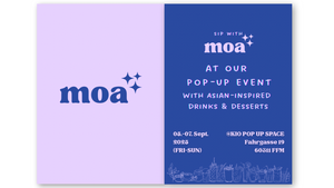 moa's Pop-Up event (Asian inspired drinks & desserts)