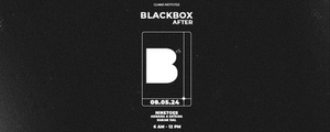 BLACK BOX AFTER HOUR w/ Ninetoes, Hakan Dal, Asmara & Estema