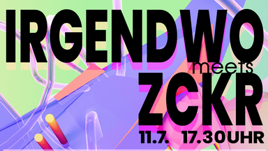 Irgendwo meets ZCKR