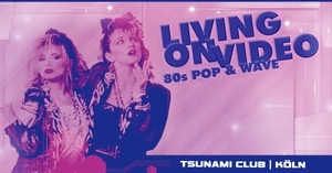 LiViNG ON ViDEO - 80s Pop & Wave