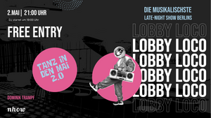Lobby Loco - die musikalischste Late-Night-Show Berlins