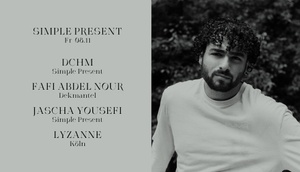 Simple Present w/ DCHM, Fafi Abdel Nour, Jascha Yousefi & lyzanne