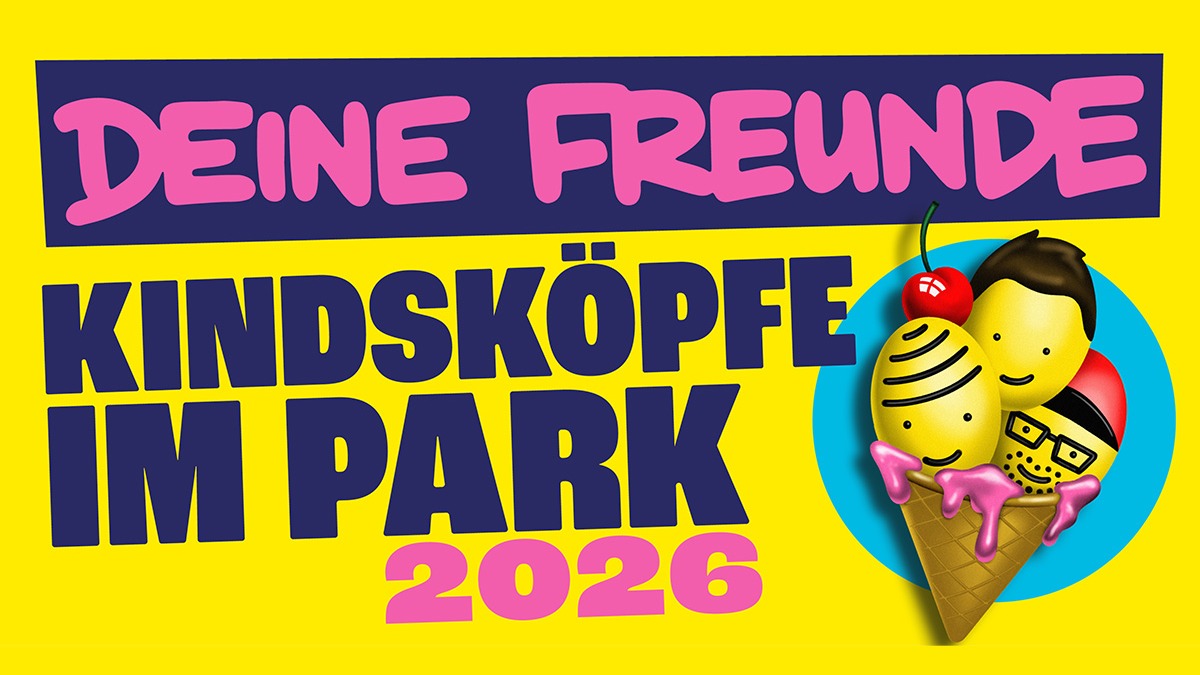 Deine Freunde - Kindsköpfe im Park - Open Air 2026