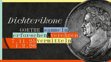 Vernissage: Dichterikone. GOETHE sammeln, erforschen, verehren, vermitteln