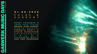 GASWERK MUSIC DAYS 2026 - PULSE & CURRENT: Burnt Friedman & João Pais Filipe, Maurice Louca Quartet, Kenneth Scott, Rabih Beaini, falak