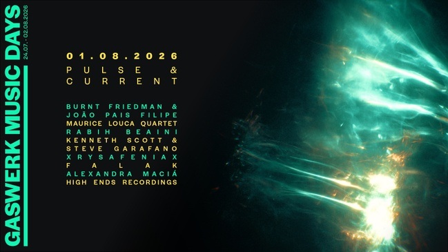 GASWERK MUSIC DAYS 2026 - PULSE & CURRENT: Burnt Friedman & João Pais Filipe, Maurice Louca Quartet, Kenneth Scott & Steve Garafano, Rabih Beaini, Xrysafeniax, falak
