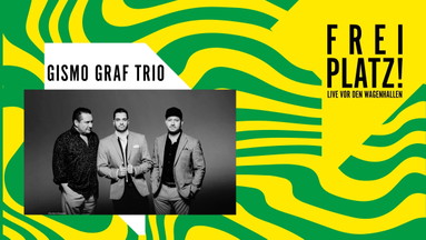 Freiplatz! Gismo Graf Trio