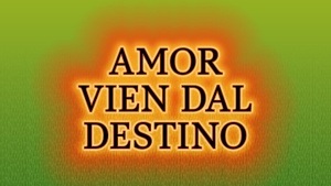 Amor vien dal destino