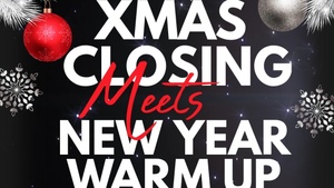 XMAS CLOSING meets NEW YEAR WARM UP