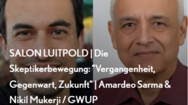 SALON LUITPOLD | Die Skeptikerbewegung: "Vergangenheit, Gegenwart, Zukunft" | Amardeo Sarma & Nikil Mukerji / GWUP