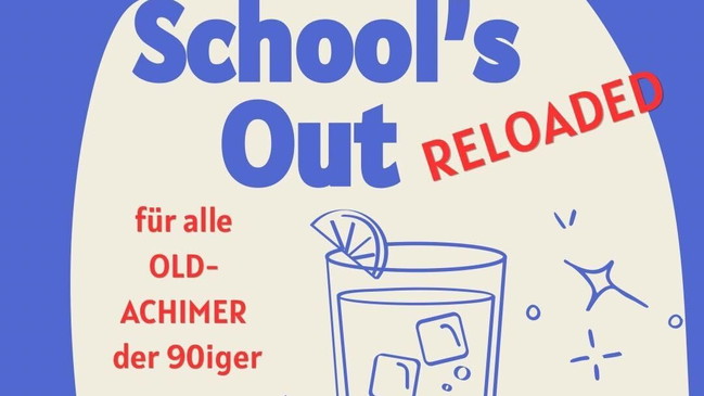 School's Out - reloaded - Die Wiedersehensparty für alle Old-Achimer der 90er!