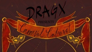 DragX presents: Carneval Cabaret