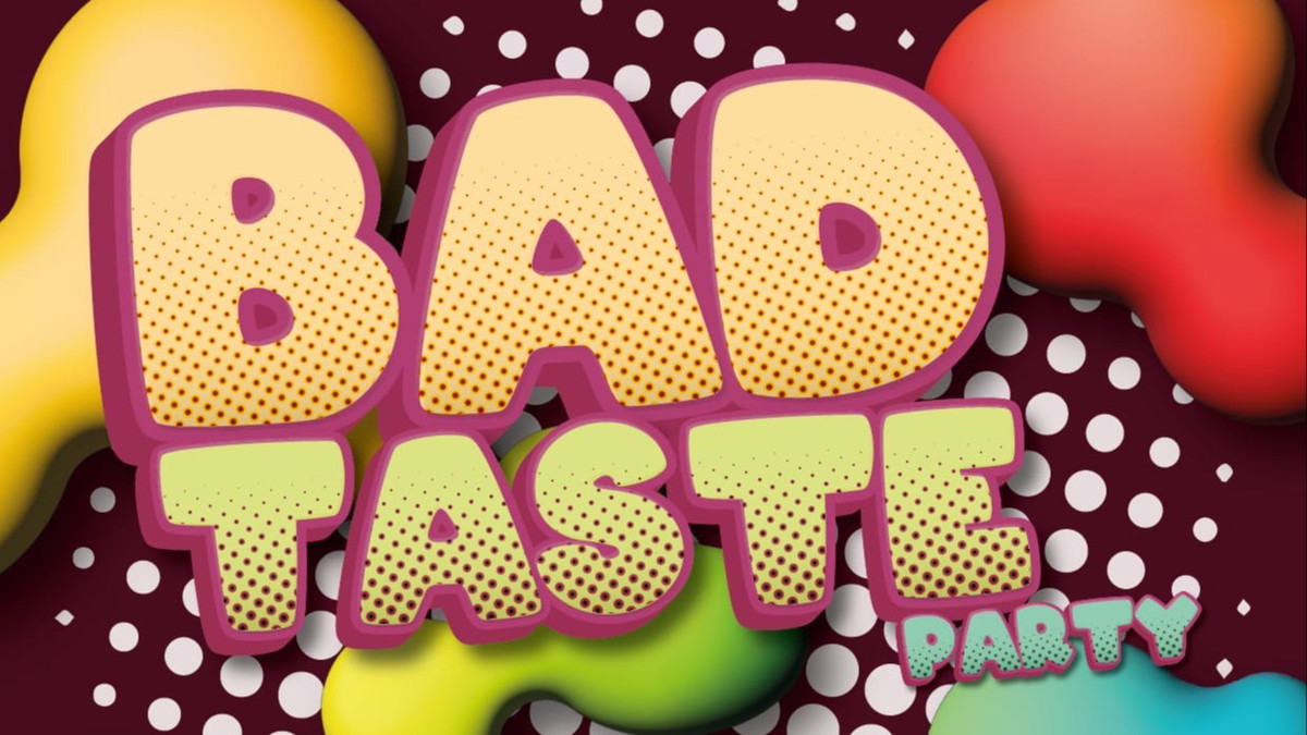 Bad Taste Party