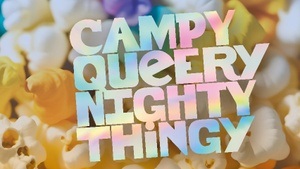 4. Dat Campy Queery Nighty Thingy