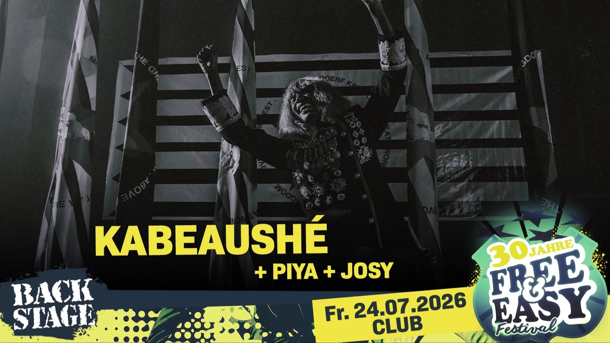 KABEAUSHÉ + PIYA + JOSY I FREE & EASY FESTIVAL 2026