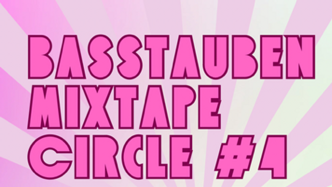Basstauben Mixtape Circle #4