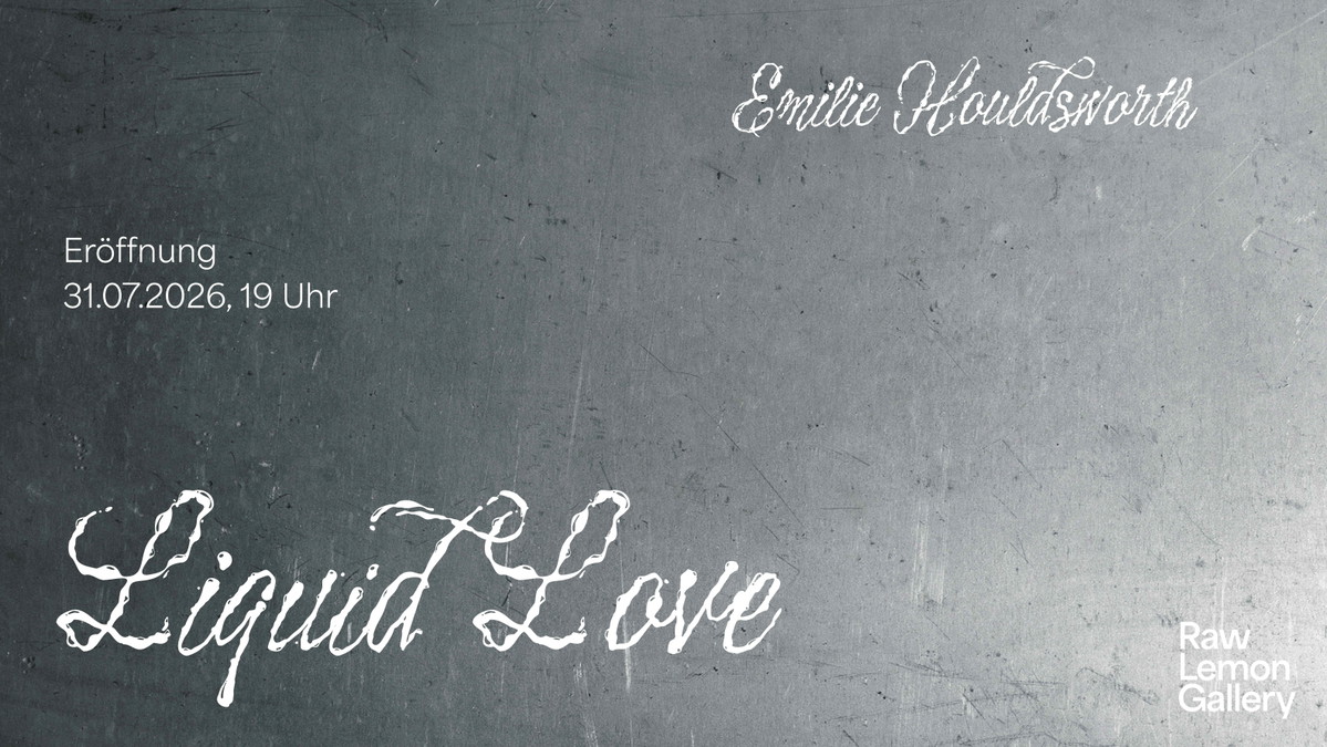 Titelbild der Veranstaltung Ausstellungseröffnung: „Liquid Love“ von Emilie Houldsworth