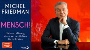 »MENSCH!« MATINEE MIT MICHEL FRIEDMAN