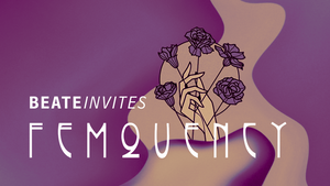 Beate Invites /// FEMQUENCY