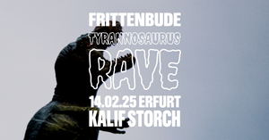 FRITTENBUDE | TYRANNOSAURUS RAVE