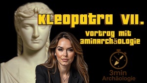 KLEOPATRA VII. - Vortrag mit 3minArchäologie