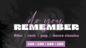 DO YOU REMEMBER Ü30/40/50/60