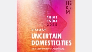 STATES OF UNCERTAIN DOMESTICITIES — eine <performative> Ausstellung: Führung und Film