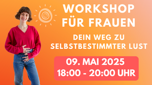 Workshop für Frauen  Dein Weg zu selbstbestimmter Lust