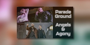PARADE GROUND / ANGELS & AGONY