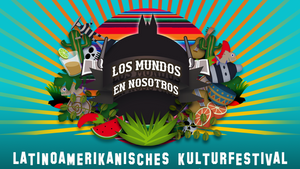 VERNISSAGE: Die Welten in uns - Lateinamerikanisches Kulturfestival