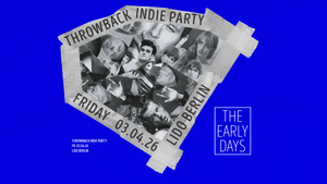 The Early Days • Throwback Indie Party • Lido • Berlin