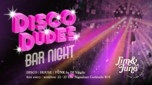 DISCO DUDES Bar Night @ Jim & June