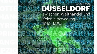 Düsseldorf zwischen Welthandel und Kolonialbewegung