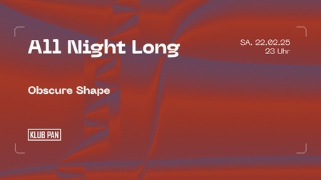 PAN x Obscure Shape ALL NIGHT LONG