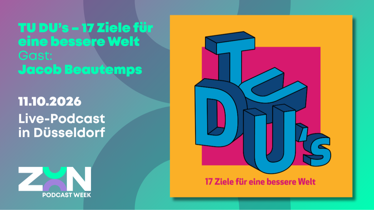 Titelbild der Veranstaltung TU DU’s – 17 Ziele für eine bessere Welt mit Gast Jacob Beautemps / Live-Podcast / ZOON PODCAST WEEK