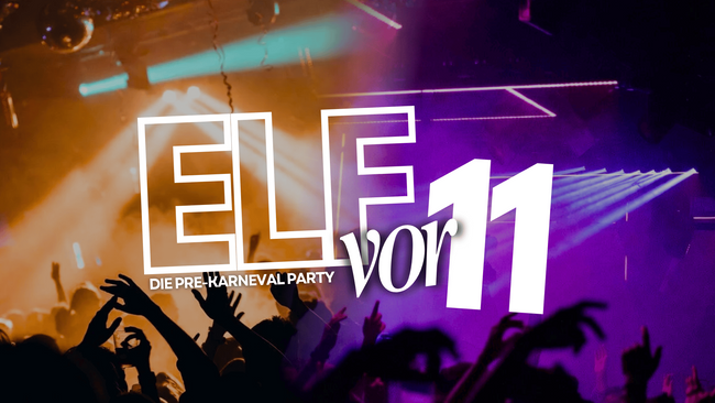 ELF VOR 11 - Die Pre-Karneval-Party