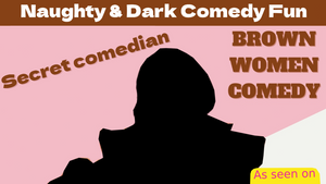 Naughty & Dark Comedy Showcase w/ secret surprise comedienne