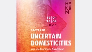 STATES OF UNCERTAIN DOMESTICITIES — eine <performative> Ausstellung: Film und Performance