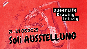 Queer Life Drawing Leipzig  – Soli-Ausstellung